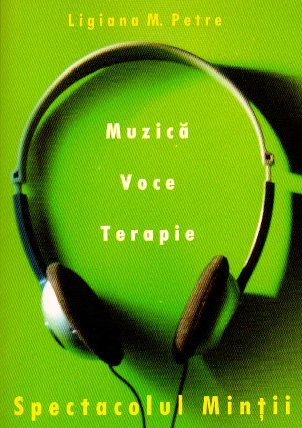 Spectacolul mintii. Muzica, voce, terapie - Ligiana M. Petre