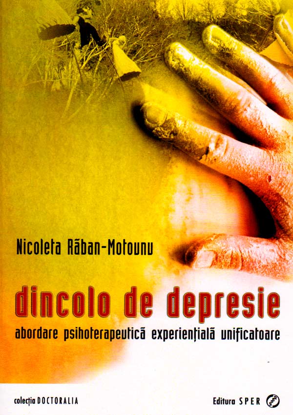 Dincolo de depresie. Abordare psihoterapeutica experientiala unificatoare - Nicoleta Raban-Motounu