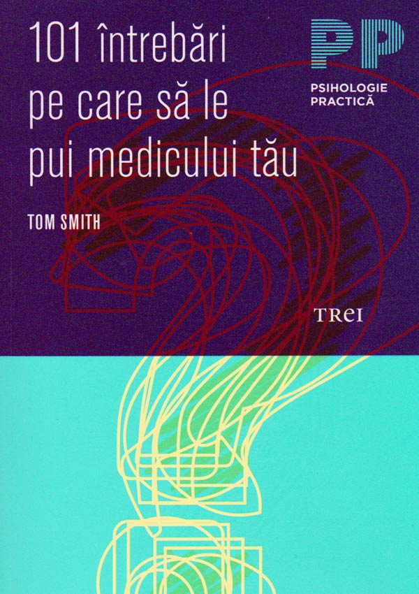 101 intrebari pe care sa le pui medicului tau - Tom Smith