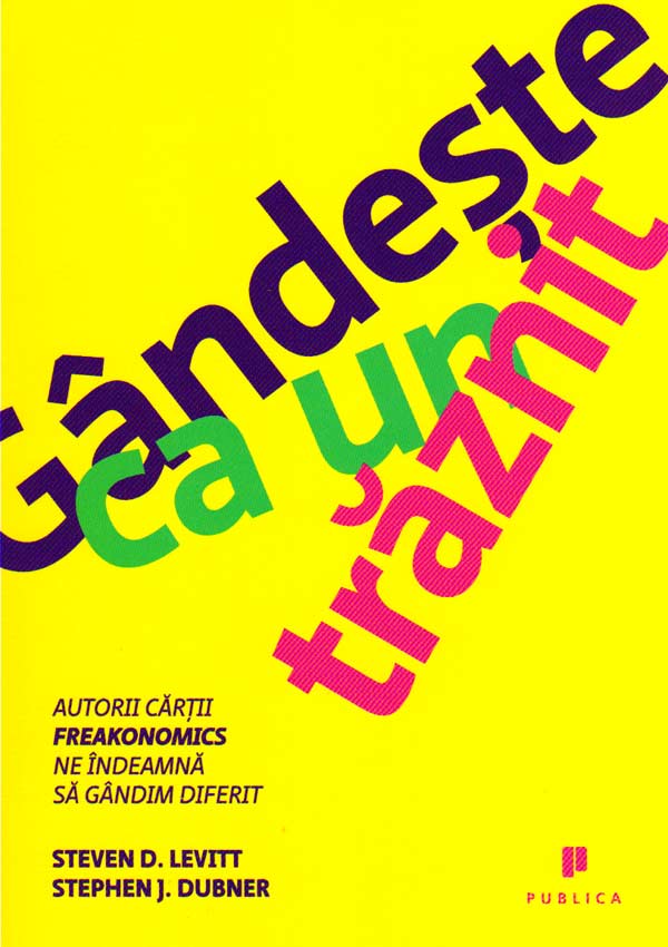 Gandeste ca un traznit - Steven D. Levitt