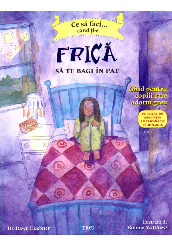 Ce sa faci... cand ti-e frica sa te bagi in pat - Dawn Huebner