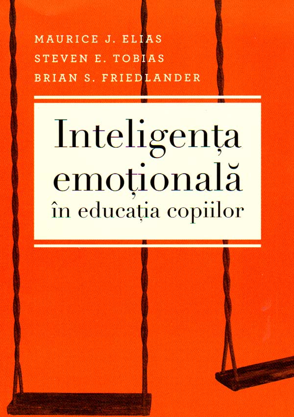 Inteligenta emotionala in educatia copiilor - Maurice J. Elias