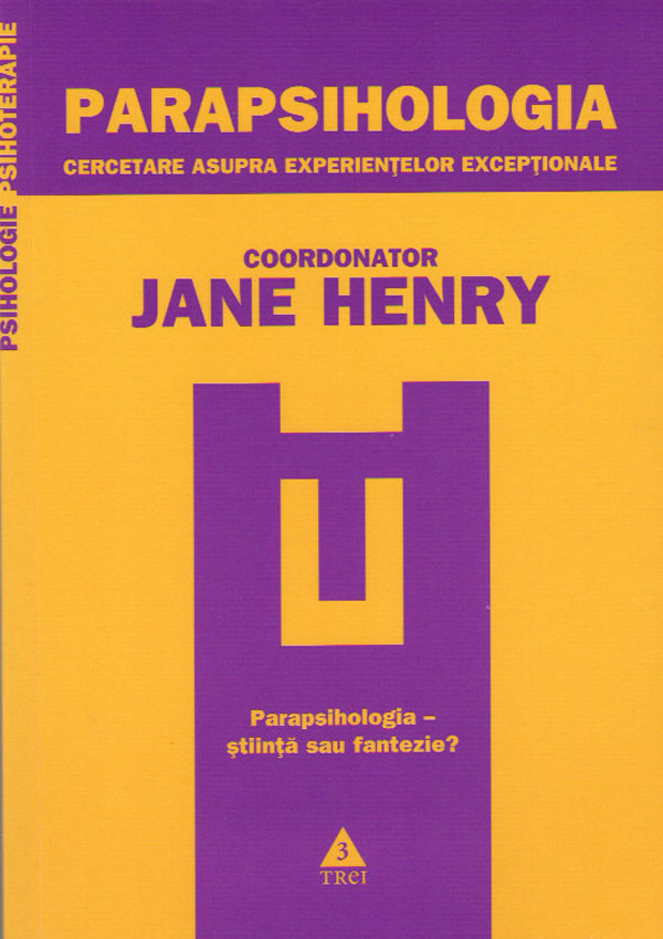 Parapsihologia. Cercetare asupra experientelor exceptionale - Jane Henry