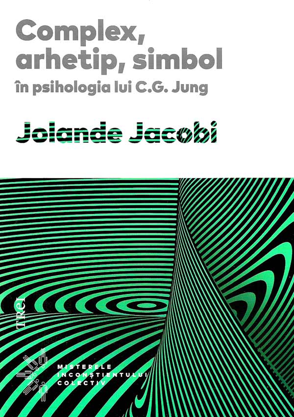 Complex, arhetip, simbol in psihologia lui C.G. Jung - Jolande Jacobi