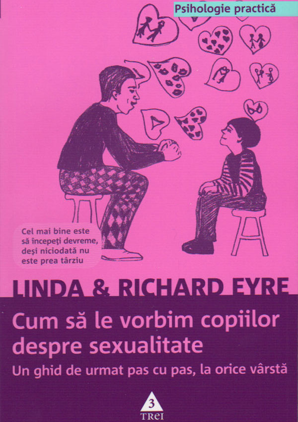 Cum sa le vorbim copiilor despre sexualitate. Un ghid de urmat pas cu pas, la orice varsta - Linda Eyre