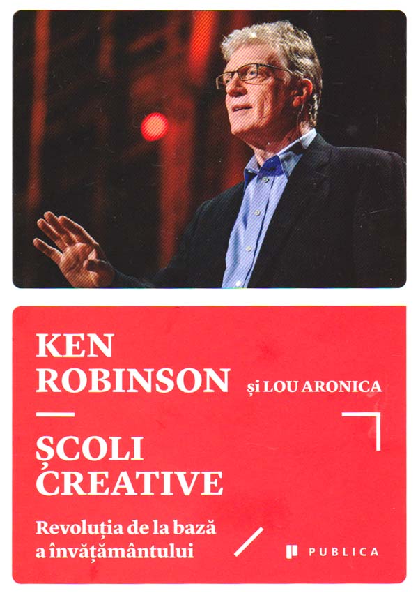 Scoli creative. Revolutia de la baza a invatamantului - Ken Robinson