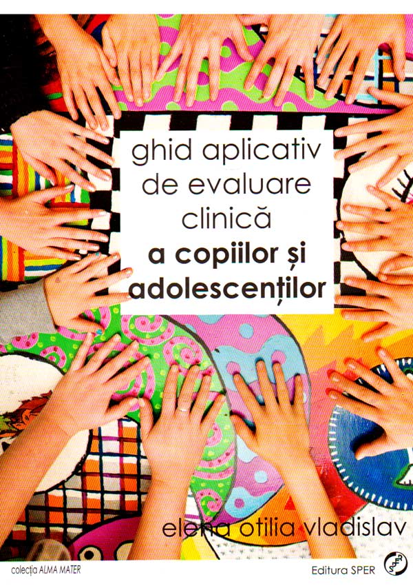 Ghid aplicativ de evaluare clinica a copiilor si adolescentilor - Elena Otilia Vladislav