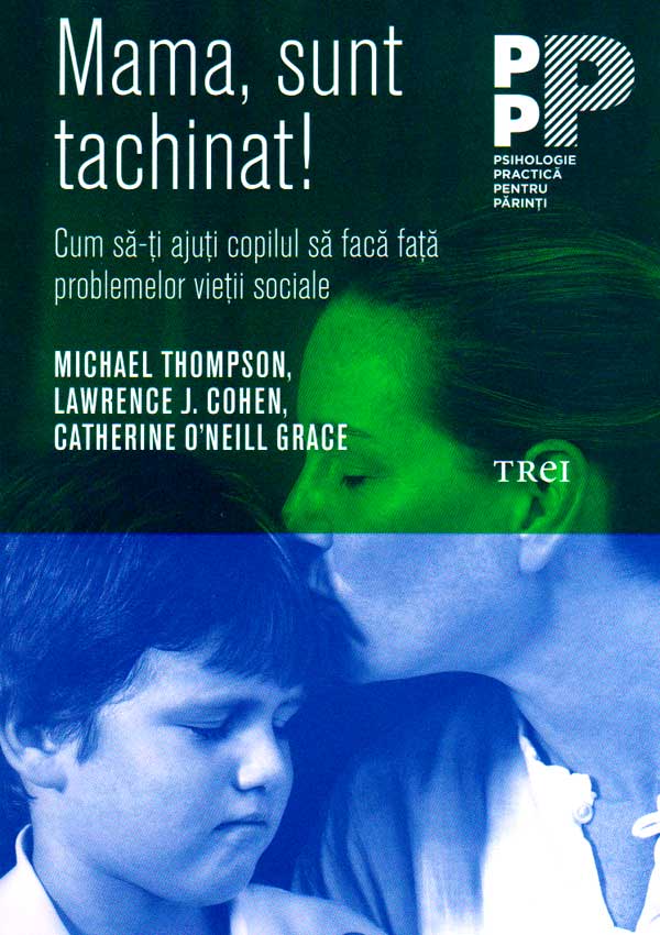 Mama, sunt tachinat! Cum sa-ti ajuti copilul sa faca fata problemelor vietii sociale - Lawrence J. Cohen