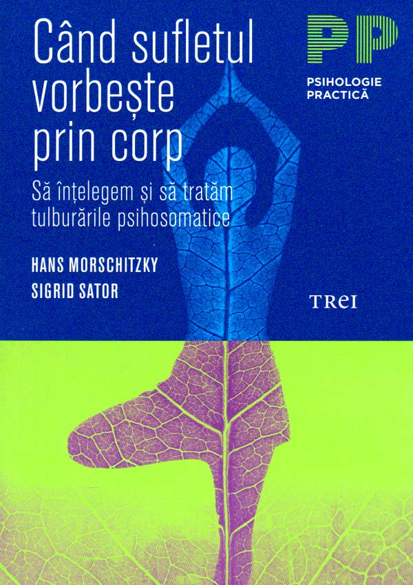 Cand sufletul vorbeste prin corp. Sa intelegem si sa tratam tulburarile psihosomatice - Hans Morschitzky
