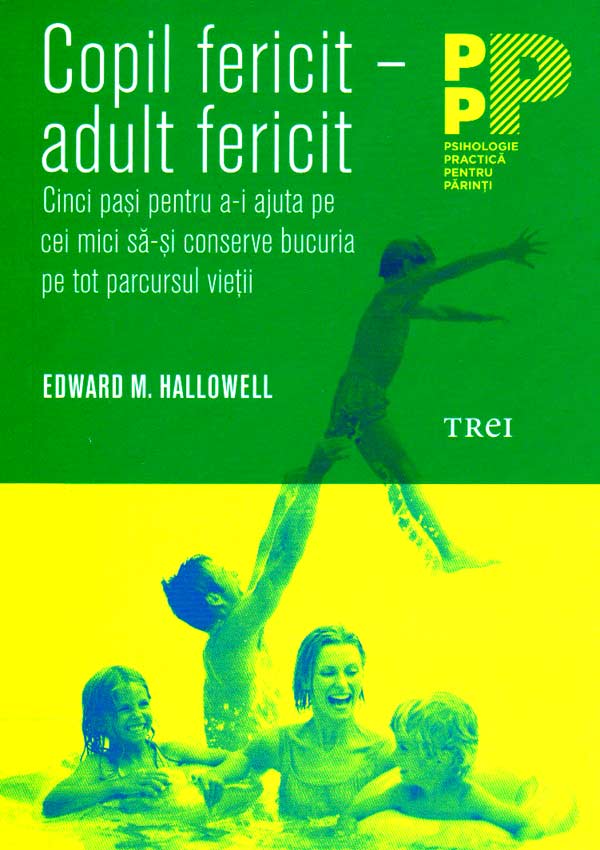 Copil fericit - adult fericit - Edward M. Hallowell