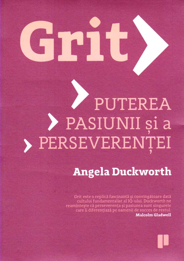 Grit. Puterea pasiunii si a perseverentei - Angela Duckworth