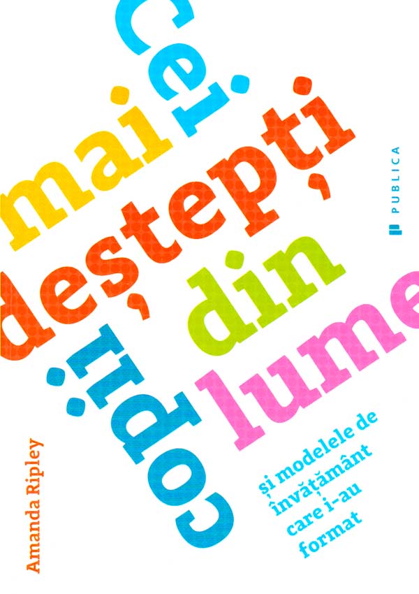 Cei mai destepti copii din lume si modelele de invatamant care i-au format - Amanda Ripley