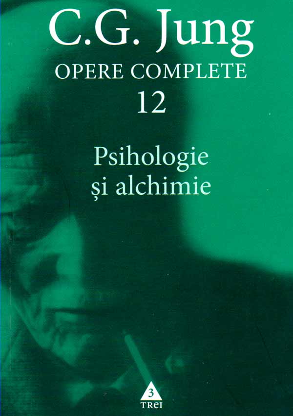 Psihologie si alchimie. Opere Complete (vol.12) - Carl Gustav Jung