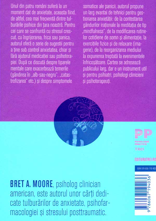 Cum sa-ti controlezi anxietatea. Ia tot ce e mai bun din griji, stres si temeri - Bret A. Moore