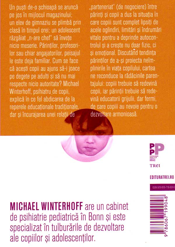 De ce copiii nostri se transforma in tirani? Cum a fost abolita copilaria - Michael Winterhoff
