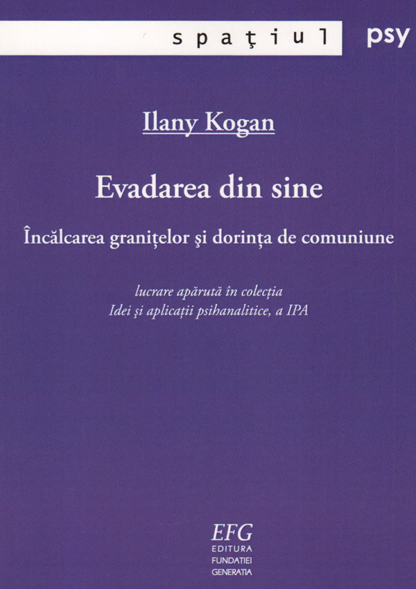 Evadarea din sine. Incalcarea granitelor si dorinta de comuniune - Ilany Kogan