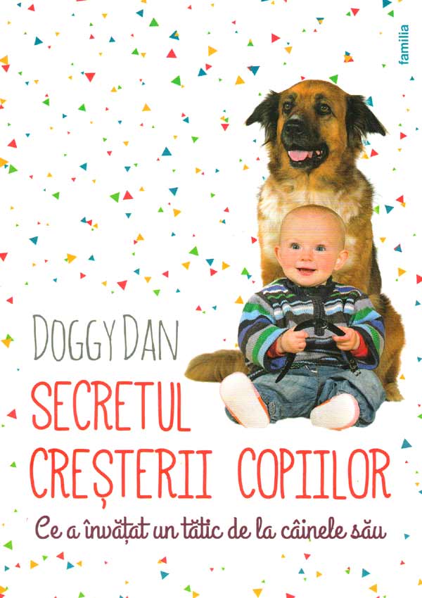 Secretul cresterii copiilor - ce a invatat un tatic de la cainii sai - Doggy Dan
