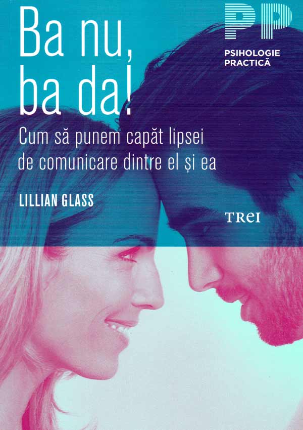 Ba nu, ba da! Cum sa punem capat lipsei de comunicare dintre el si ea - Lillian Glass