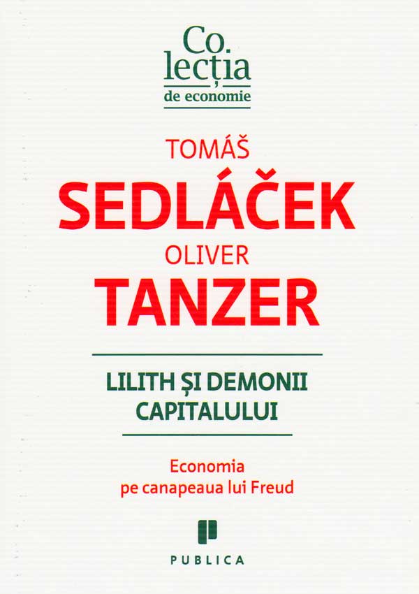 Lilith si demonii capitalului. Economia pe canapeaua lui Freud - Tomas Sedlacek
