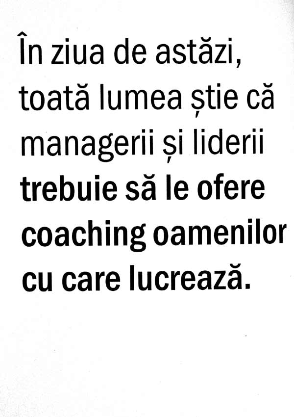 Coaching zi de zi. Spune mai putin, intreaba mai mult si schimba pentru totdeauna felul in care conduci - Michael Bungay Stanier