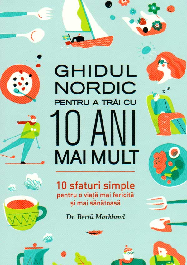 Ghidul nordic pentru a trai cu 10 ani mai mult - Bertil Marklund