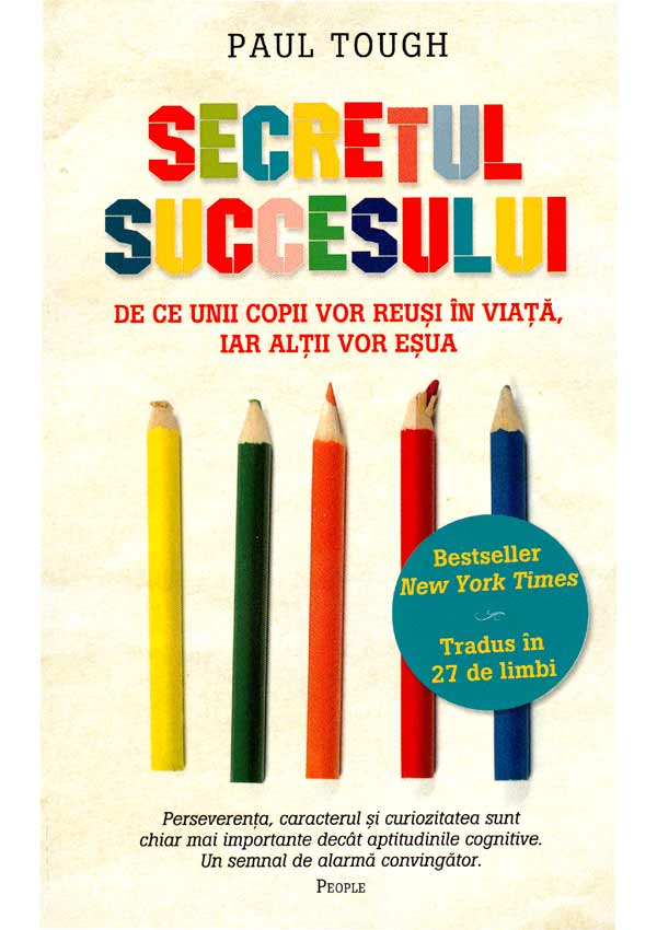 Secretul succesului. De ce unii copii vor reusi in viata, iar altii vor esua - Paul Tough