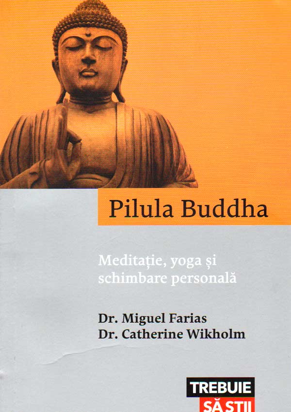 Pilula Buddha. Meditatie, yoga si schimbare personala - Miguel Farias