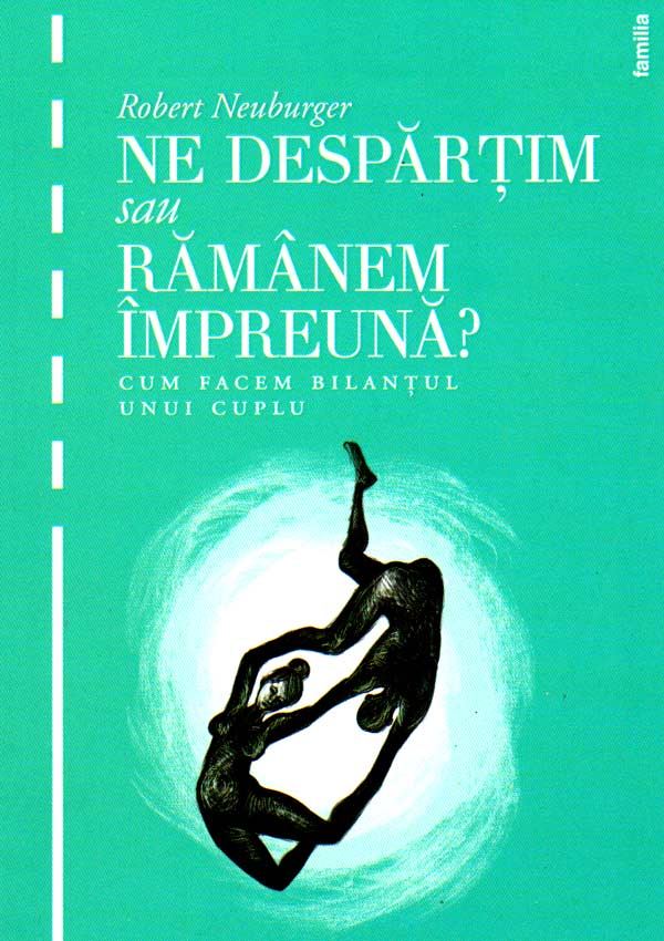 Ne despartim sau ramanem impreuna? - Robert Neuburger