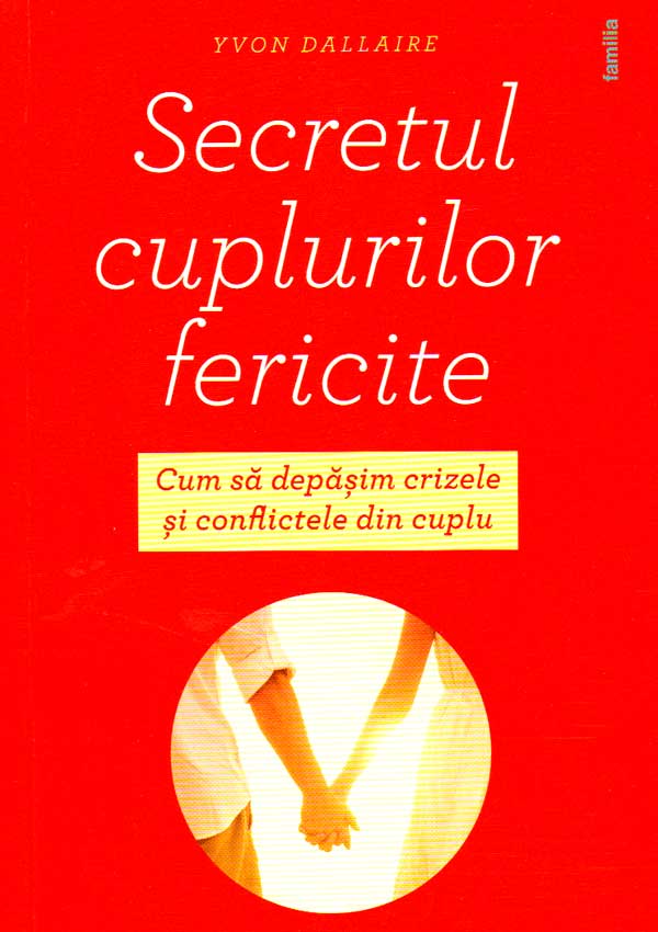Secretul cuplurilor fericite - Yvon Dallaire