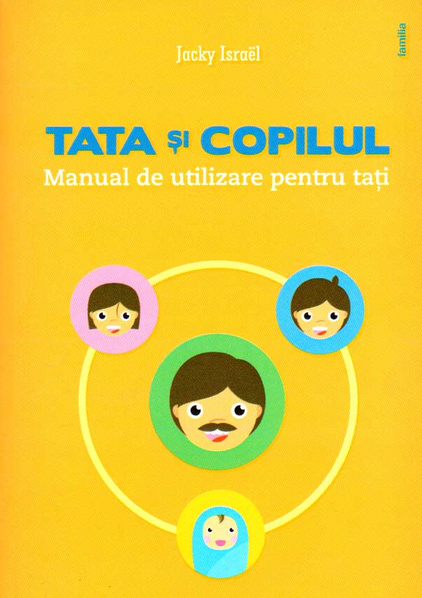 Tata si copilul - manual de utilizare pentru tati - Jacky Israel