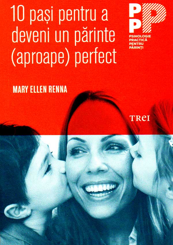 10 pasi pentru a deveni un parinte (aproape) perfect - Mary Ellen Renna