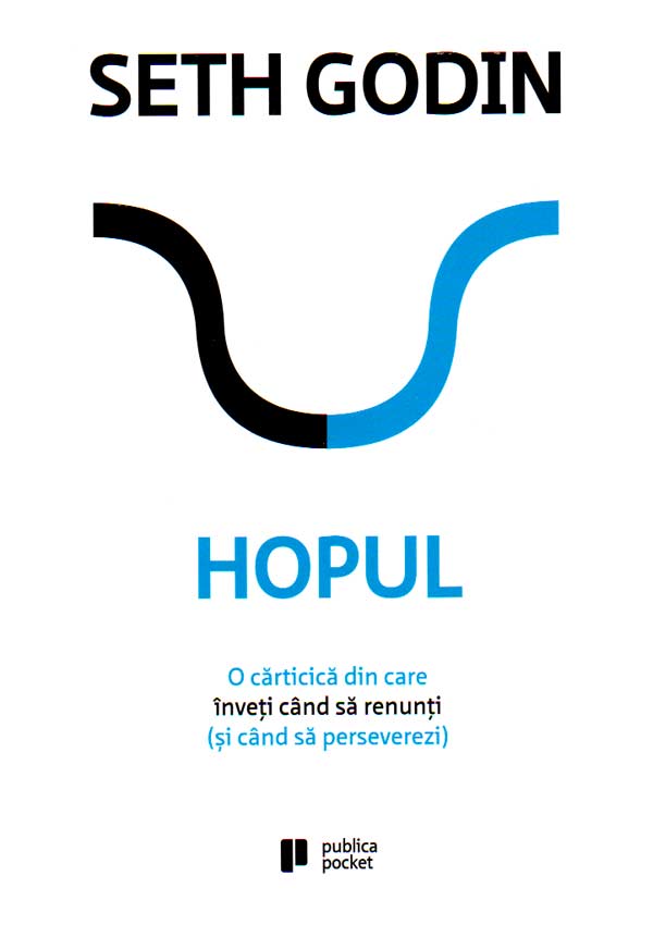 Hopul. O carticica din care inveti cand sa renunti (si cand sa perseverezi) - Seth Godin