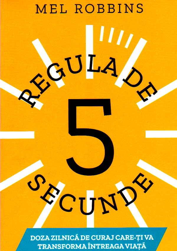 Regula de 5 secunde - Mel Robbins