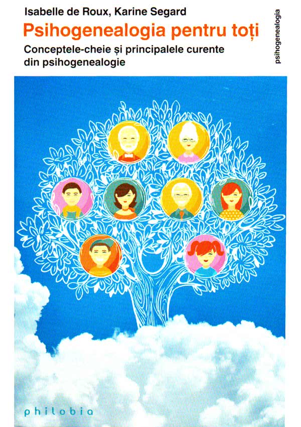 Psihogenealogia pentru toti. Conceptele-cheie si principalele curente din psihogenealogie - Isabelle de Roux