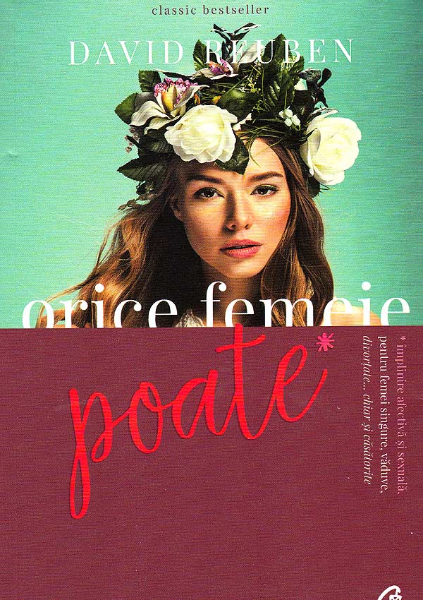 Orice femeie poate. Implinire afectiva si sexuala, pentru femei singure, vaduve, divortate... chiar si casatorite - David Reuben