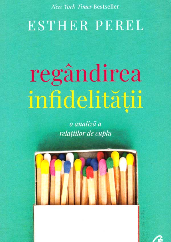 Regandirea infidelitatii. O analiza a relatiilor de cuplu - Esther Perel