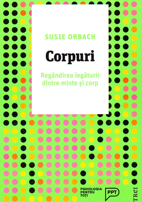 Corpuri. Regandirea legaturii dintre minte si corp - Susie Orbach