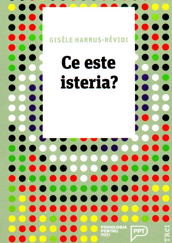 Ce este isteria? - Gisele Harrus-Revidi