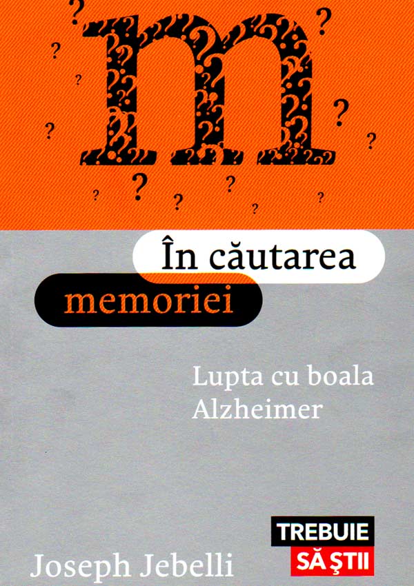In cautarea memoriei. Lupta cu boala Alzheimer - Joseph Jebelli