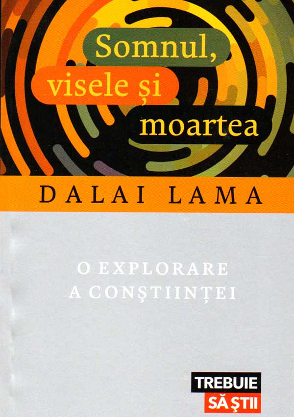 Somnul, visele si moartea. O explorare a constiintei - Dalai Lama