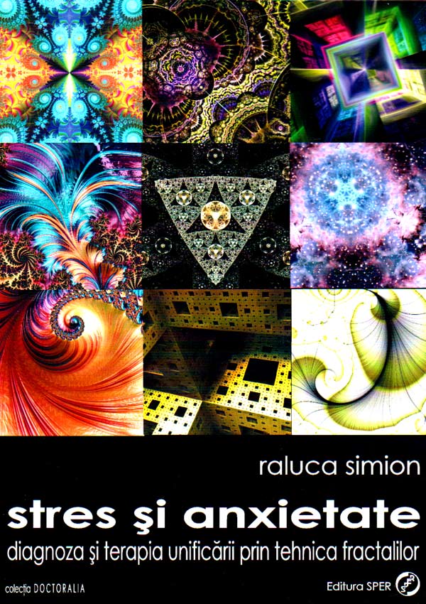 Stres si anxietate. Diagnoza si terapia unificarii prin tehnica fractalilor - Raluca Simion