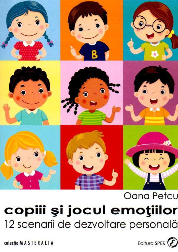 Copiii si jocul emotiilor. 12 scenarii de dezvoltare personala - Oana Petcu