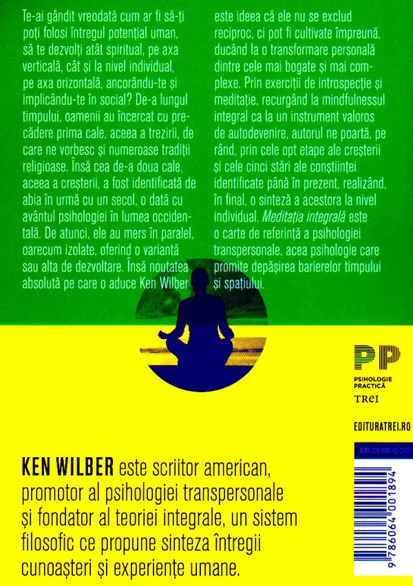 Meditatia integrala. Mindfulnessul ca modalitate de crestere, trezire si revelare in propria viata - Ken Wilber