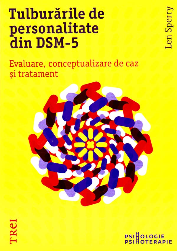 Tulburarile de personalitate din DSM-5. Evaluare, conceptualizare de caz si tratament - Len Sperry