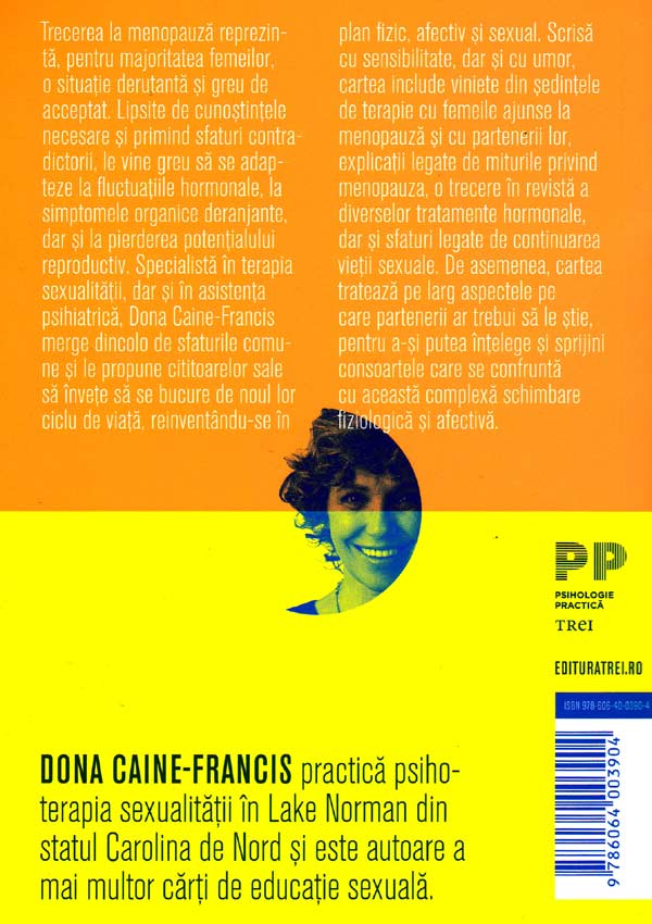 Schimbarile menopauzei. Cum sa te reinventezi fizic, afectiv si sexual - Caine-Francis Dona