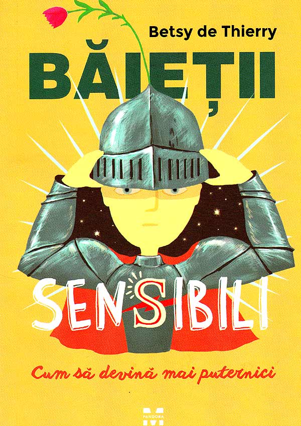 Baietii sensibili: cum sa devina mai puternici - Betsy de Thierry