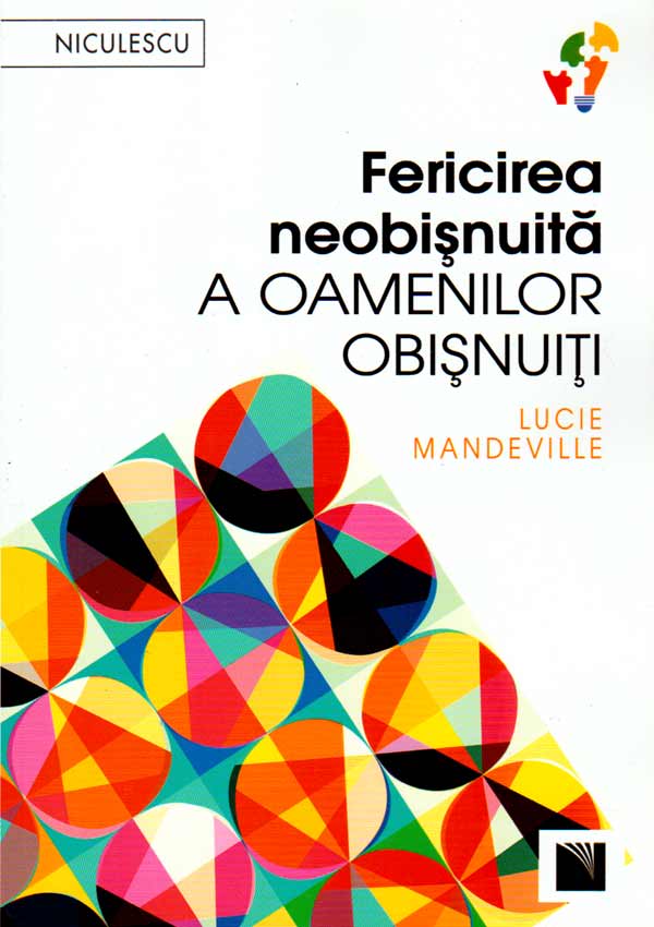 Fericirea neobisnuita a oamenilor obisnuiti - Lucie Mandeville