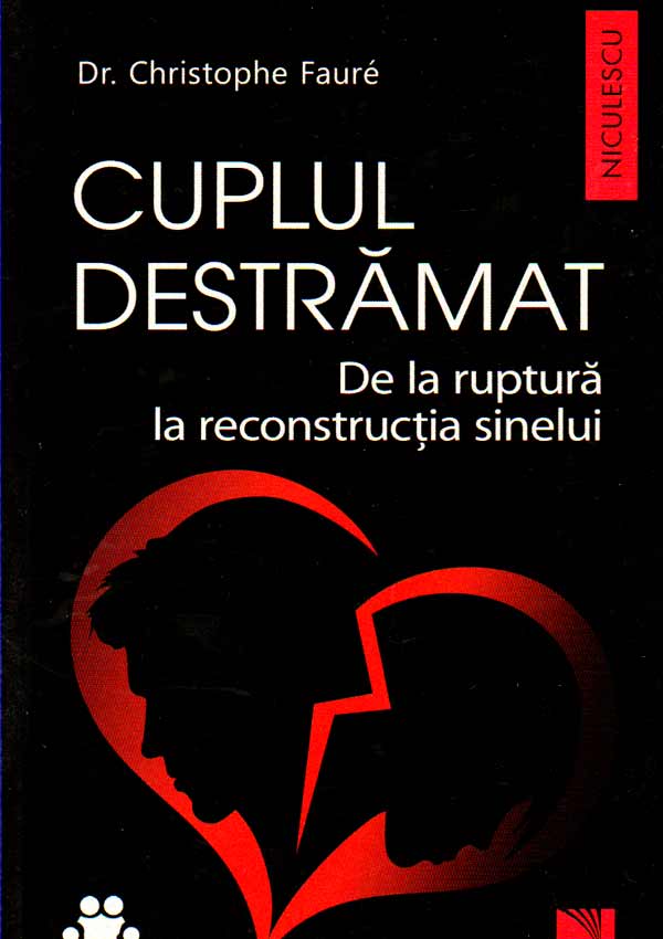 Cuplul destramat. De la ruptura la reconstructia sinelui - Christophe Faure