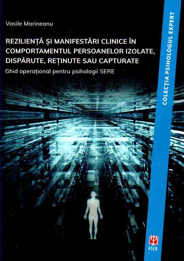 Rezilienta si manifestari clinice in comportamentul persoanelor izolate, disparute, retinute sau capturate - Vasile Marineanu