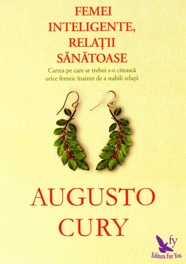 Femei inteligente, relatii sanatoase - Augusto Cury